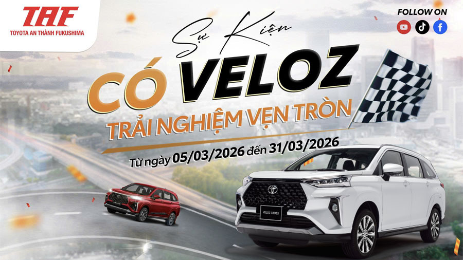 Trải Nghiệm Veloz Cross – Tháng Bán Hàng Siêu Ưu Đãi Tại Toyota An Thành Fukushima